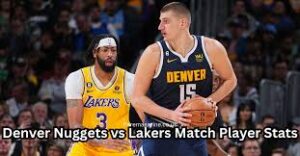 Lakers vs Denver Nuggets Match Player Stats